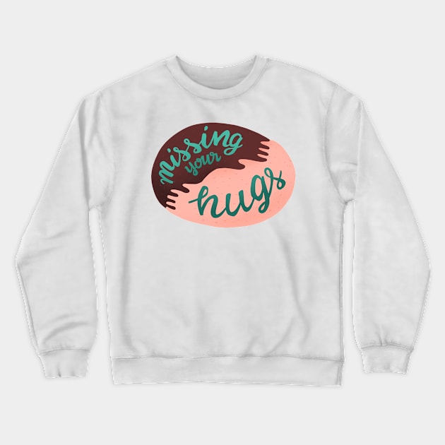 Missing your hugs Crewneck Sweatshirt by whatafabday